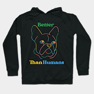 Better than humans Hoodie